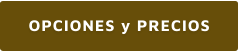 OPCIONES y PRECIOS