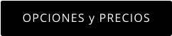 OPCIONES y PRECIOS