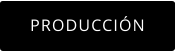 PRODUCCIÓN