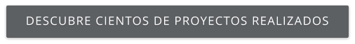 DESCUBRE CIENTOS DE PROYECTOS REALIZADOS