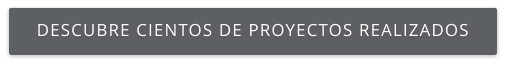 DESCUBRE CIENTOS DE PROYECTOS REALIZADOS