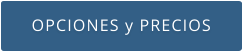OPCIONES y PRECIOS