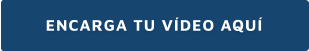 ENCARGA TU VÍDEO AQUÍ
