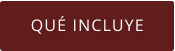 QUÉ INCLUYE