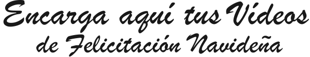 Encarga aquí tus Vídeosde Felicitación Navideña