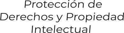 Protección deDerechos y PropiedadIntelectual
